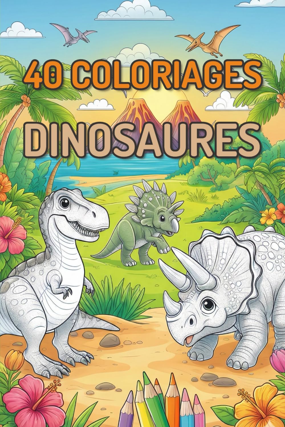 40 coloriages avec les Dinosaures pour les enfants ! (Coloriages pour enfants)