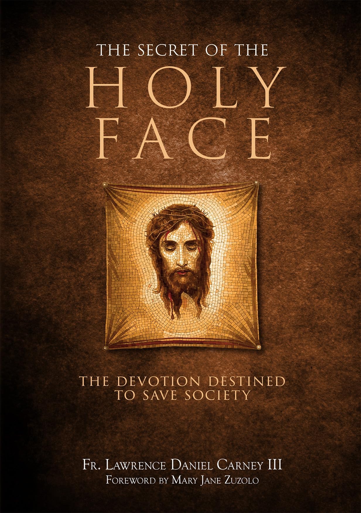The Secret of the Holy Face: The Devotion Destined to Save Society Hardcover – June 21, 2022