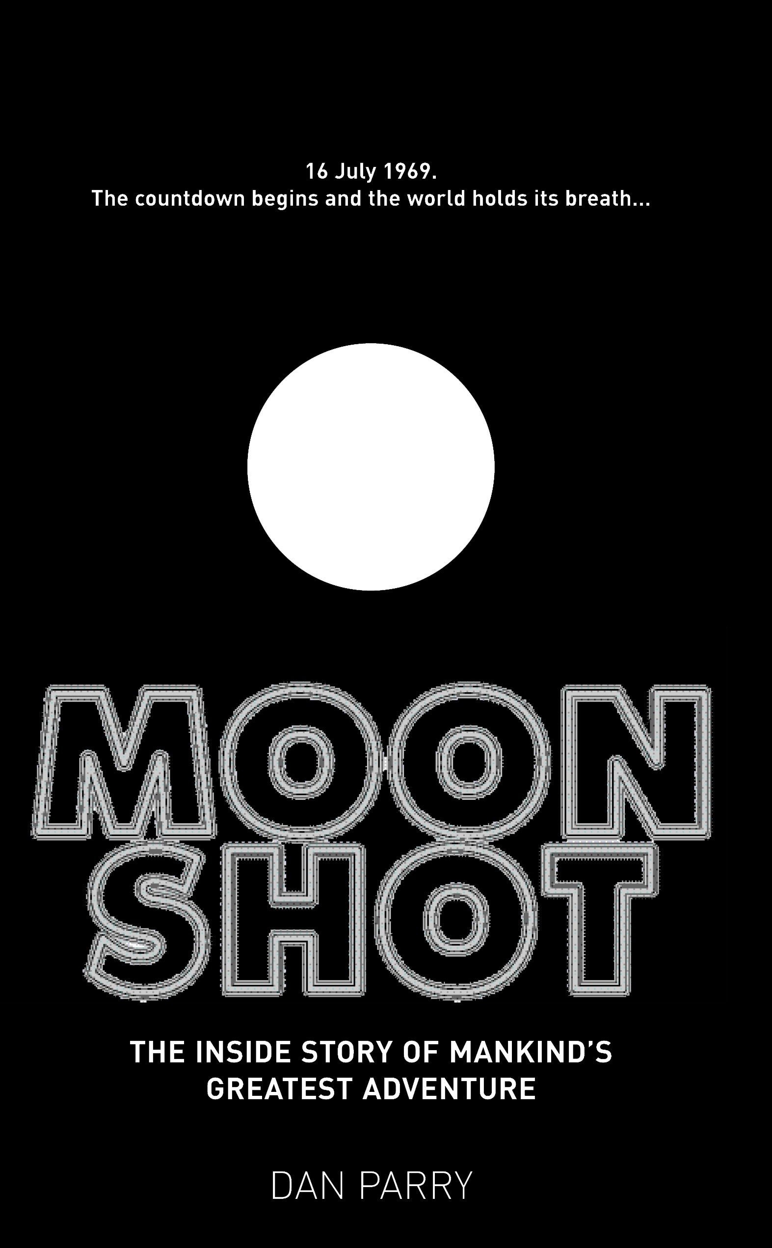 Moonshot: The Inside Story of Mankind's Greatest Adventure