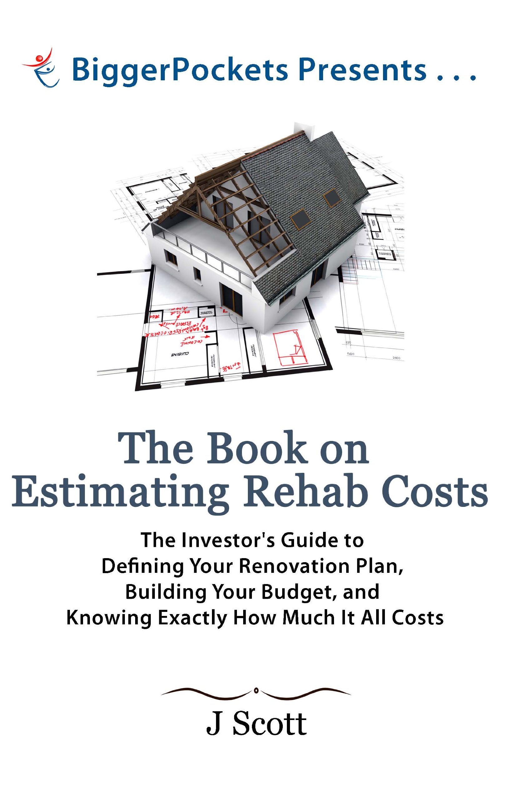 The Book on Estimating Rehab Costs: The Investor's Guide to Defining Your Renovation Plan, Building Your Budget, and Knowing Exactly How Much It All Costs (BiggerPockets Presents...) Paperback – January 1, 2013