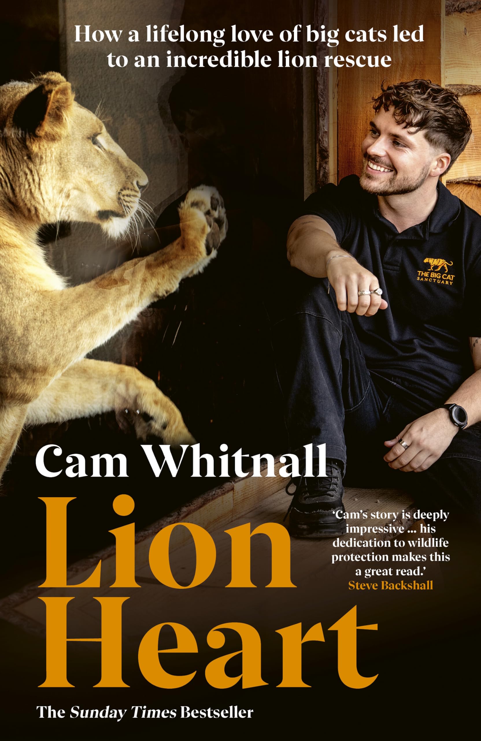 Lion Heart: The Sunday Times Bestseller - How a lifelong love of big cats led to an incredible lion rescue