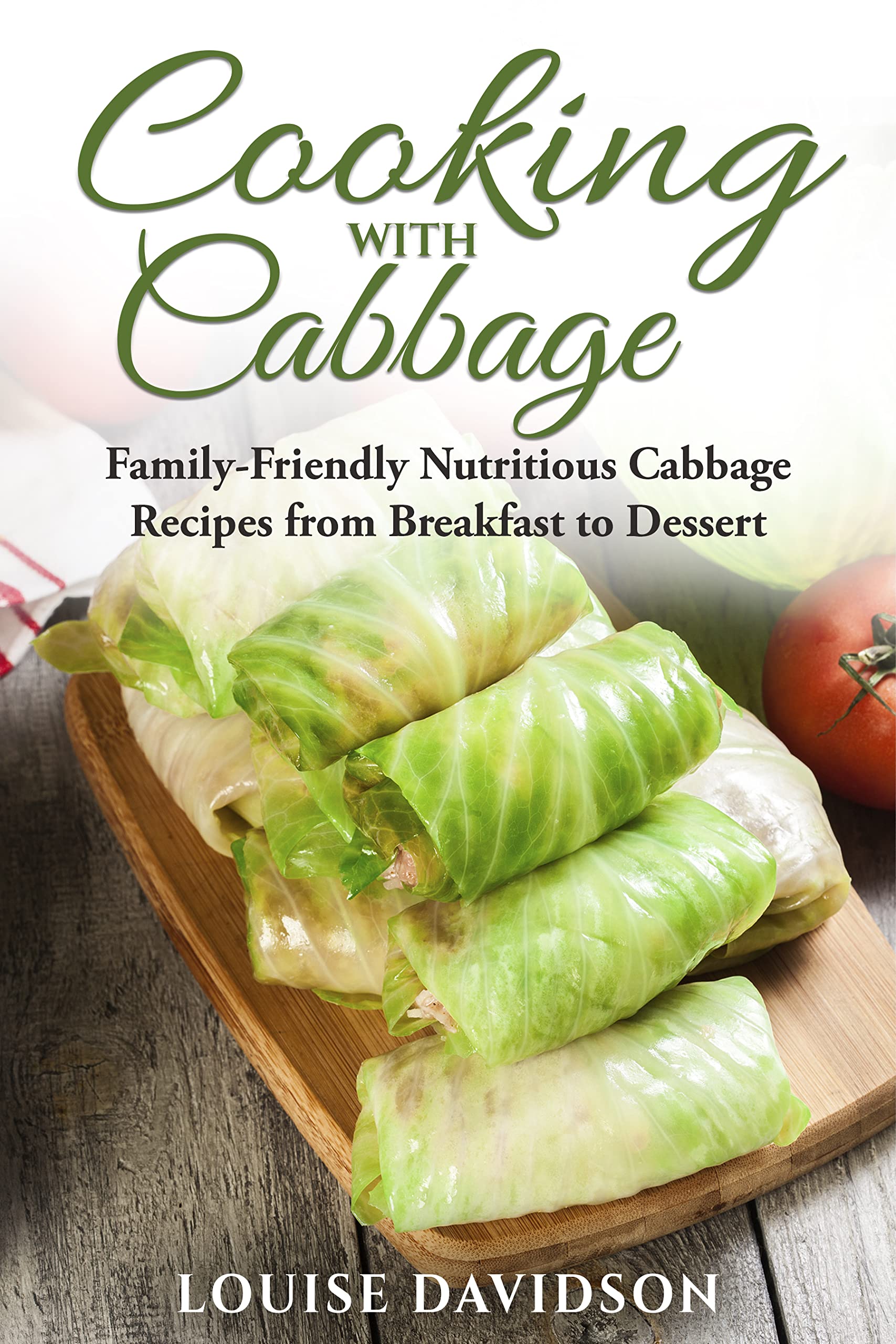 Cooking with Cabbage: Family-Friendly Nutritious Cabbage Recipes from Breakfast to Dinner (Specific-Ingredient Cookbooks)