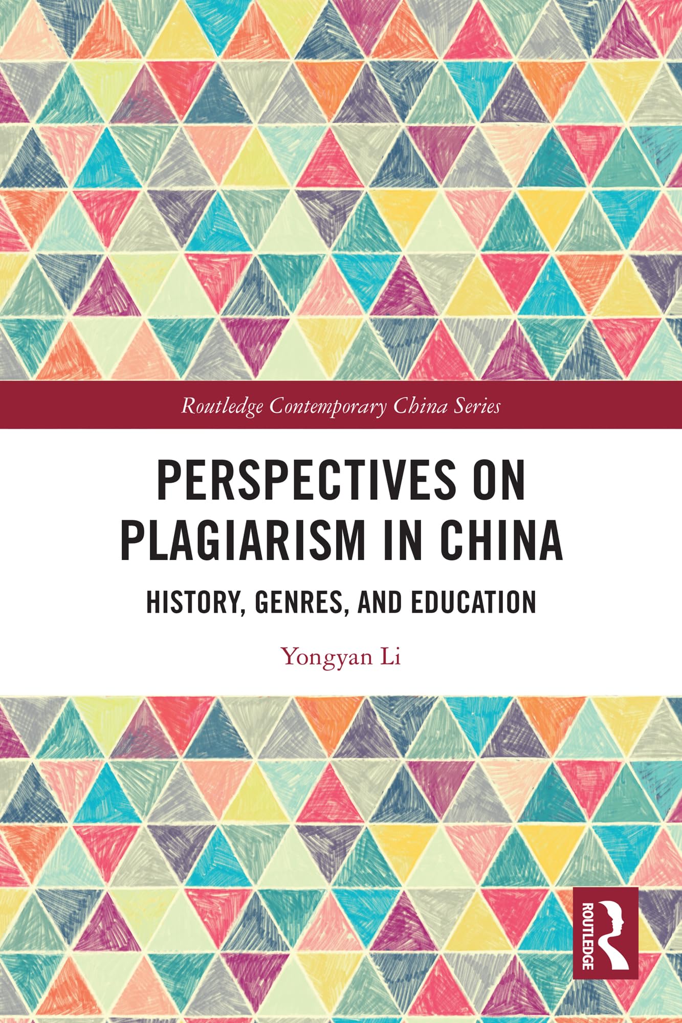 Perspectives on Plagiarism in China: History, Genres, and Education (Routledge Contemporary China Series)