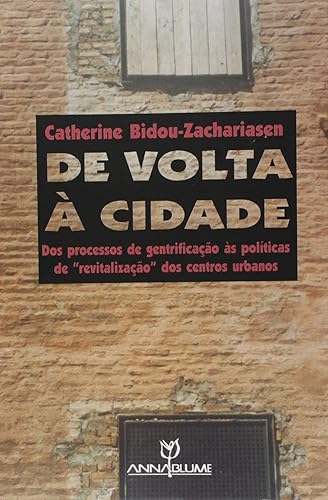 De Volta à Cidade. Dos Processos de Gentrificação as Políticas de Revitalização dos Centros Urbanos