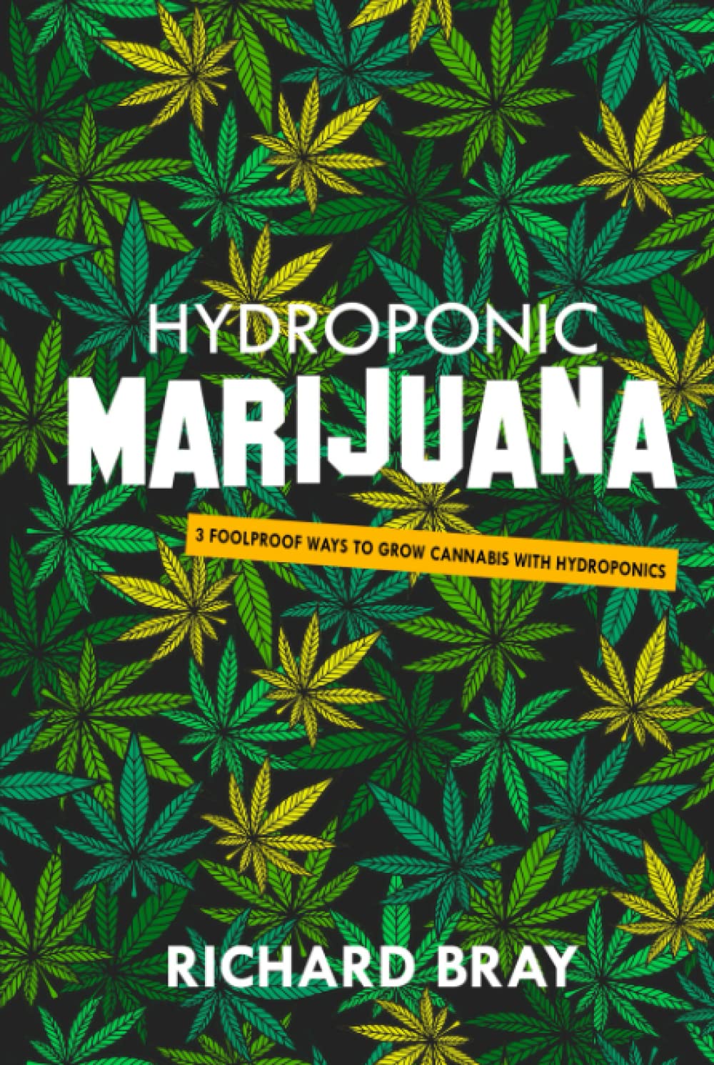 Hydroponic Marijuana: 3 Foolproof Ways to Grow Cannabis with Hydroponics (Urban Homesteading)