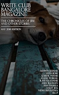 The Chronicles of Jim and other stories: May 2018 (Write Club Bangalore Magazine Book 11)