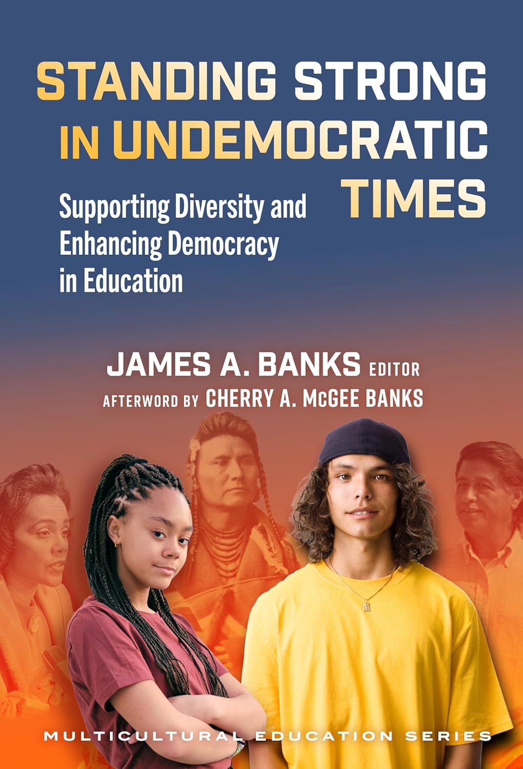 Standing Strong in Undemocratic Times: Supporting Diversity and Enhancing Democracy in Education (Multicultural Education Series)      Paperback – April 24, 2026