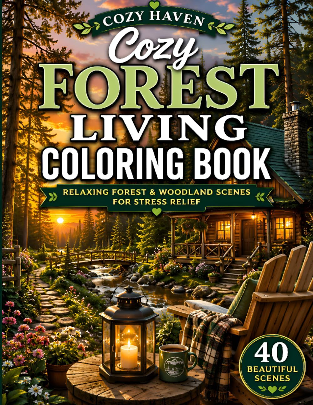 Cozy Forest Living Coloring Book: Relaxing Forest & Woodland Scenes for Stress Relief (Cozy Haven Press Coloring Books)