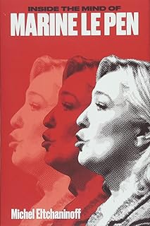 Inside the Mind of Marine Le Pen