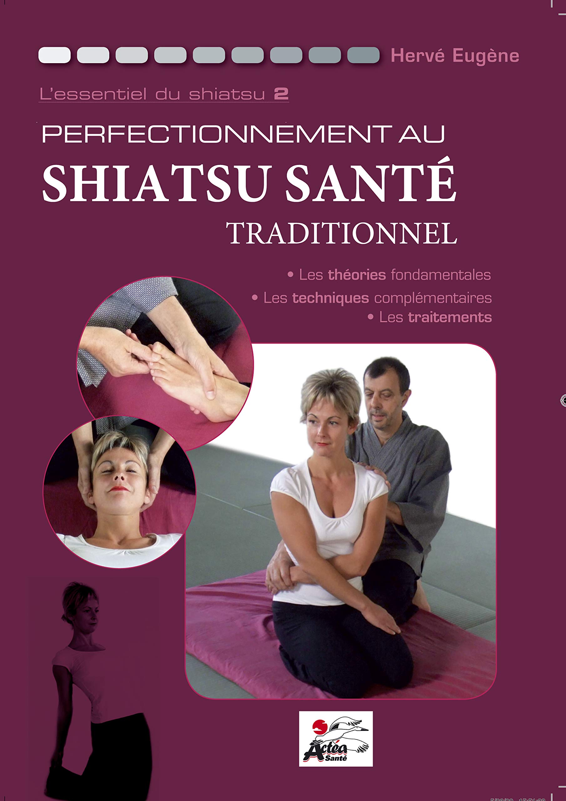 L'essentiel du shiatsu: Volume 2, Perfectionnement au Kendo Shiatsu traditionnel