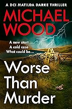 Worse Than Murder: A totally shocking crime thriller in the bestselling Matilda Darke series (DCI Matilda Darke Thriller Book 13)