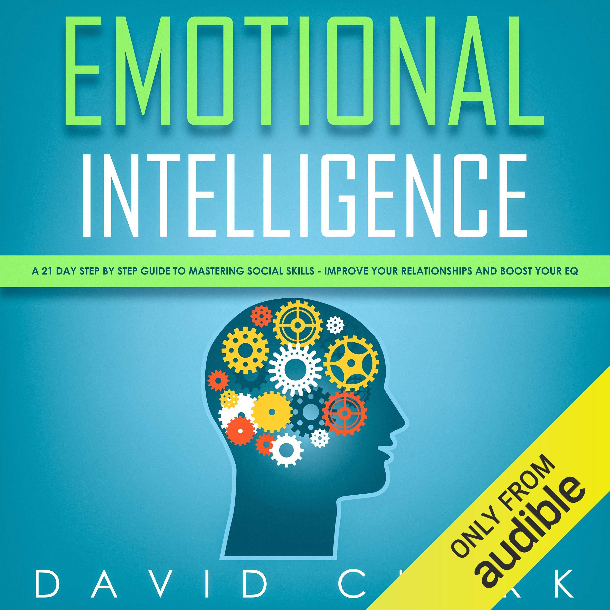 Cover art for Emotional Intelligence: A 21-Day Step by Step Guide to Mastering Social Skills, Improve Your Relationships, and Boost Your EQ