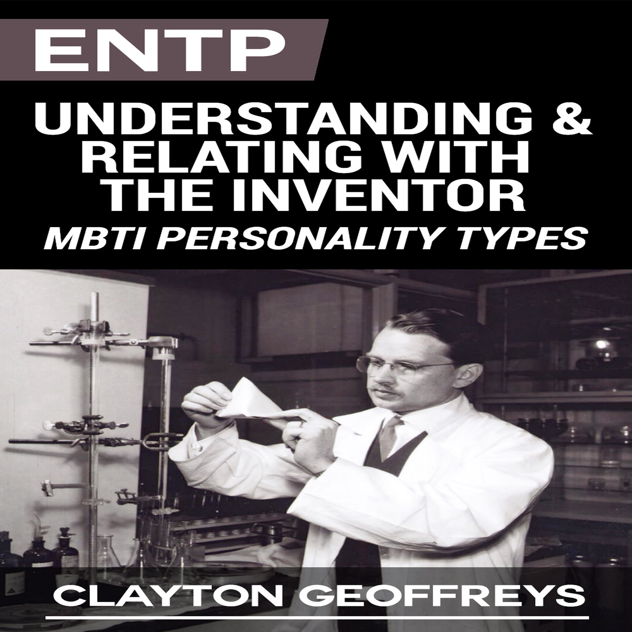 Cover art for ENTP: Understanding & Relating with the Inventor (MBTI Personality Types)