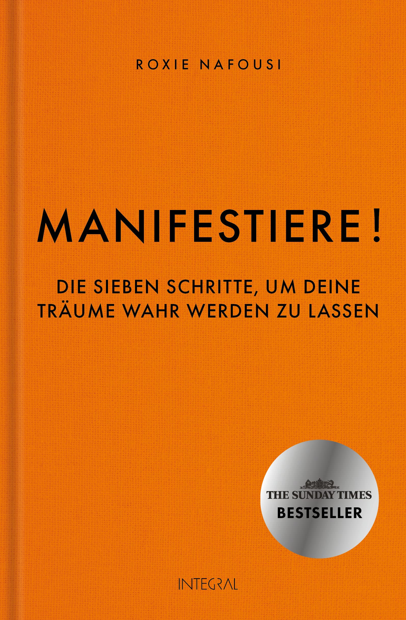 Manifestiere!: Die sieben Schritte, um deine Träume wahr werden zu lassen. BookTok Bestseller - Der Weltbestseller der Manifestations-Queen Roxie Nafousi