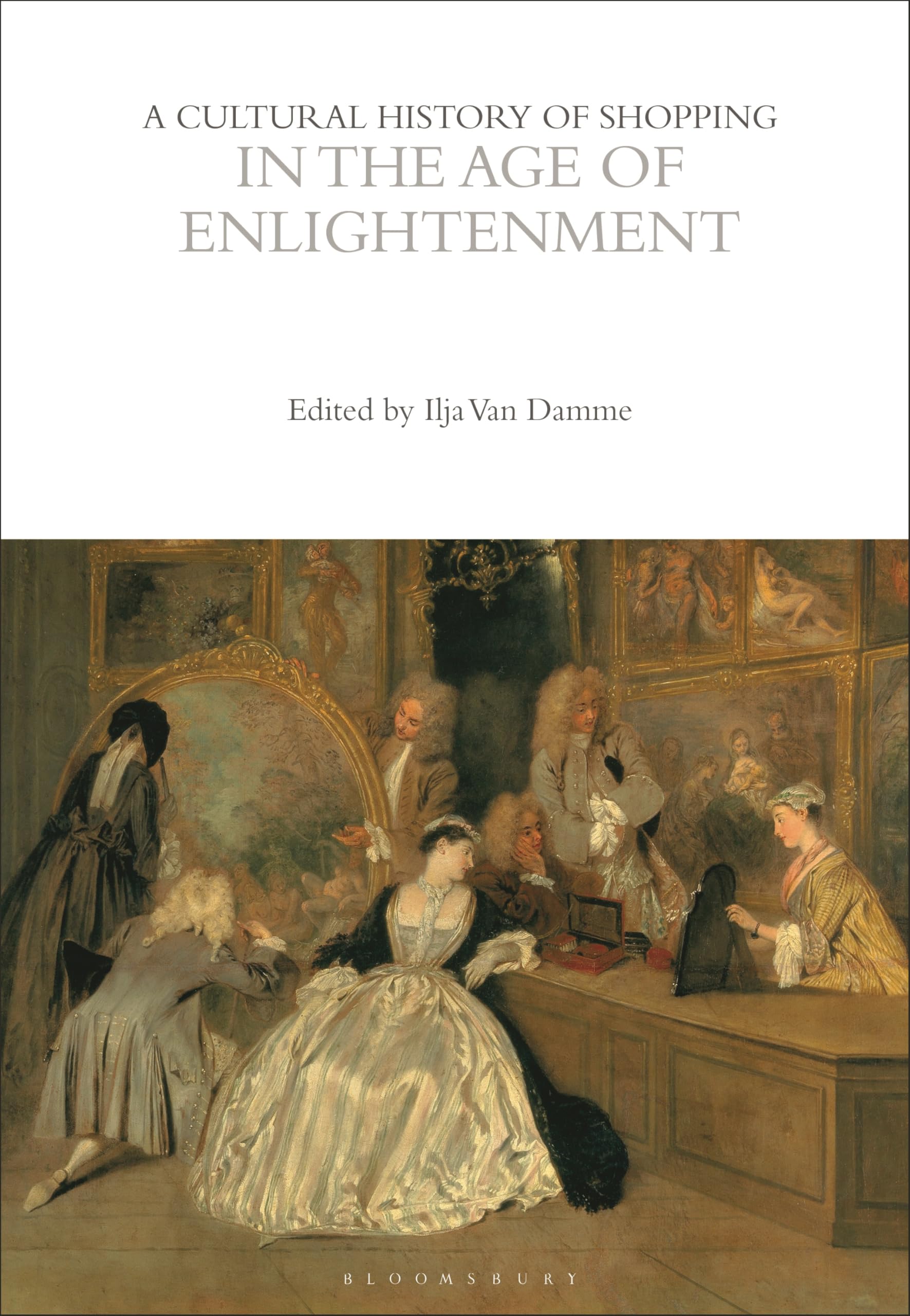 A Cultural History of Shopping in the Age of Enlightenment (The Cultural Histories Series)