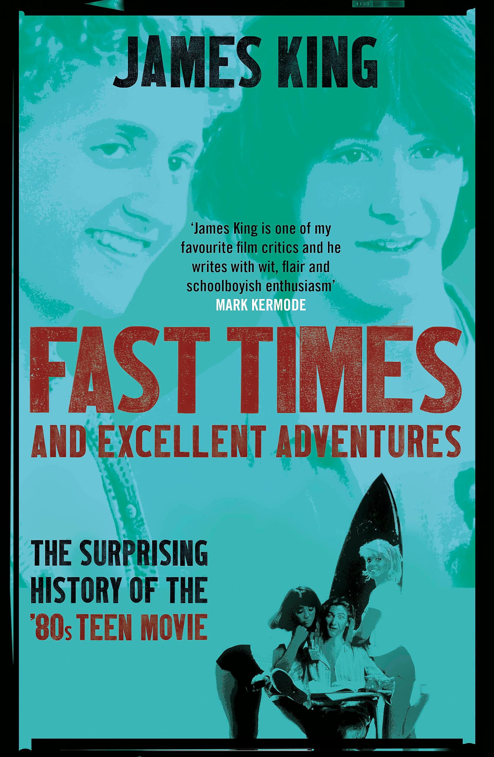 Fast Times and Excellent Adventures by James King - 9781472123725