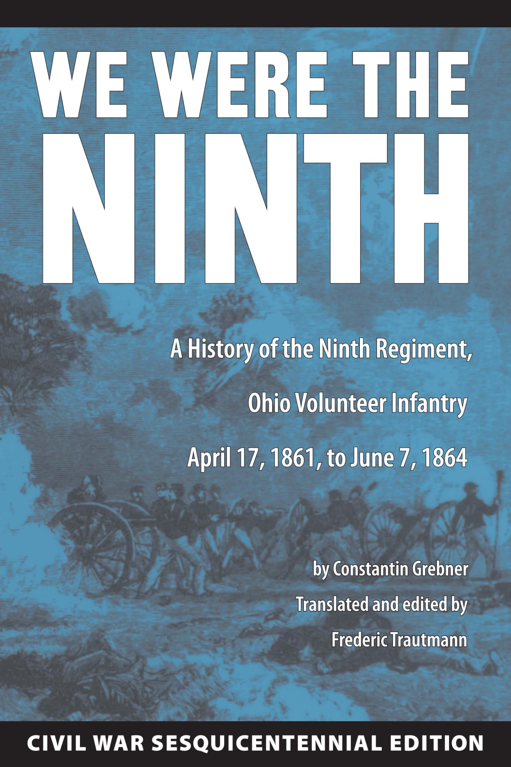 Buy We Were the Ninth: A History of the Ninth Regiment, Ohio Volunteer Infantry April 17, 1861 to June 7, 1864: Civil War Sesquicentennial Edition — BookShops.in
