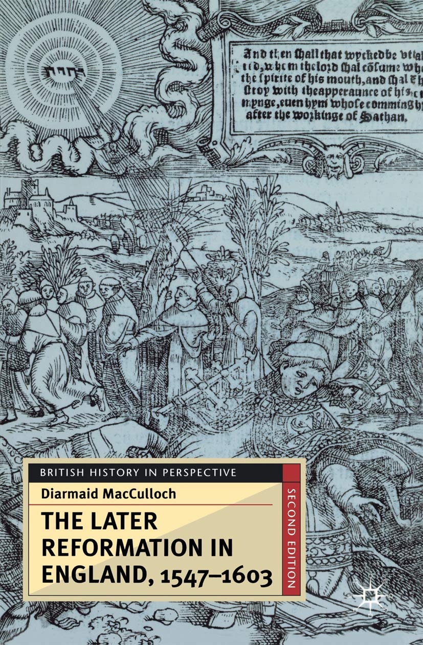 The Later Reformation in England, 1547-1603, Second Edition: 34 (British History in Perspective)