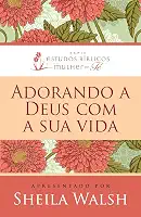 Adorando a Deus com sua vida