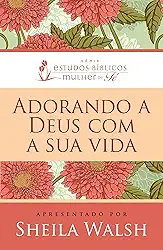 Adorando a Deus com sua vida