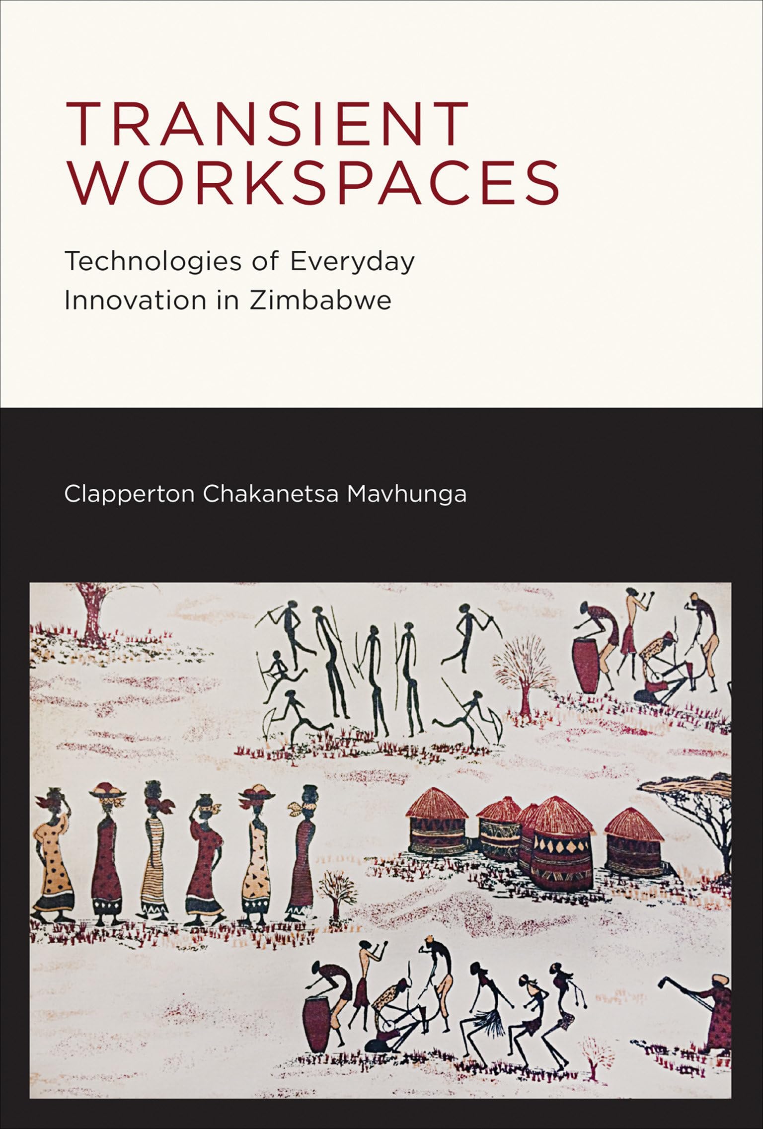 Transient Workspaces: Technologies of Everyday Innovation in Zimbabwe (The MIT Press)