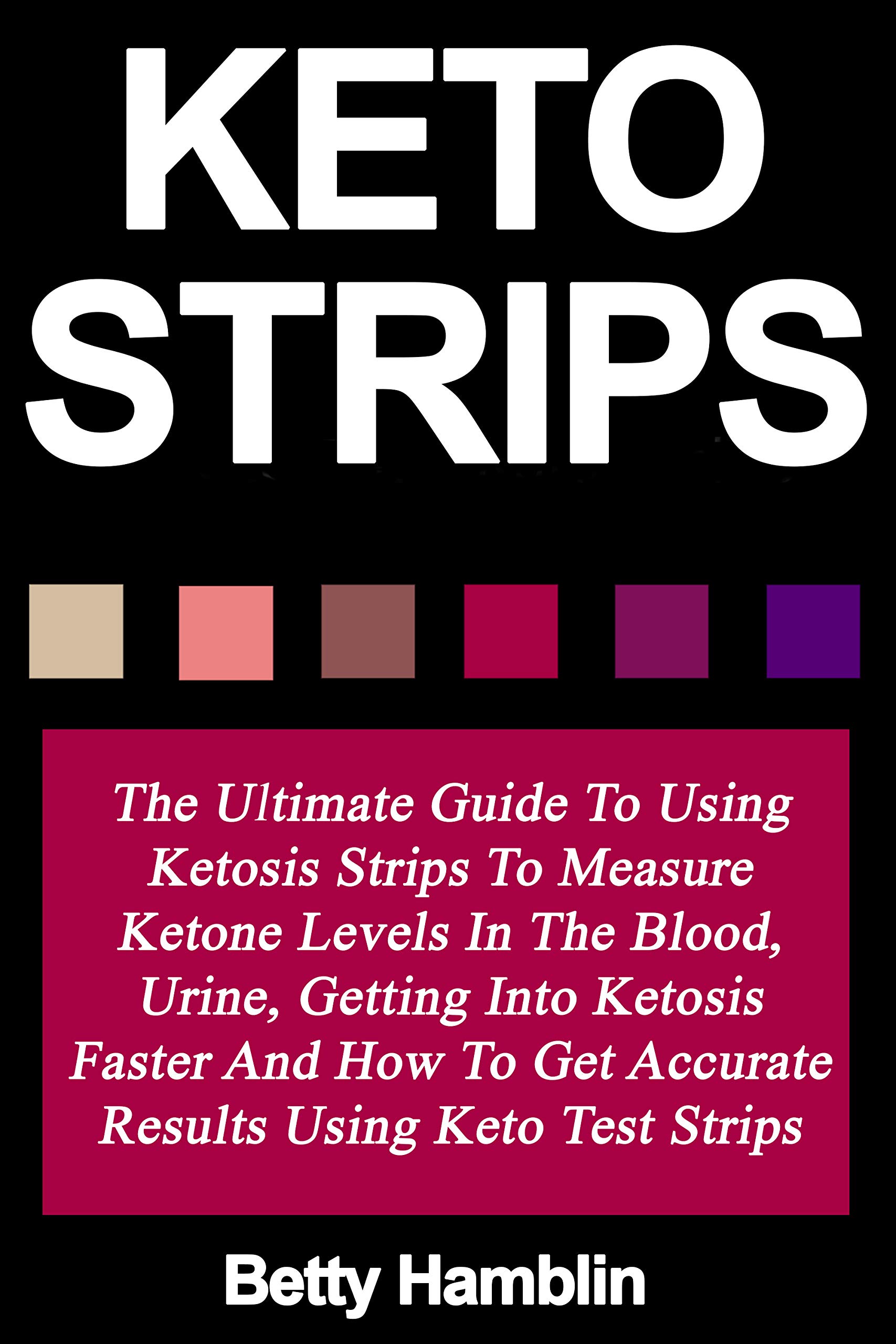 Buy KETO STRIPS The Ultimate Guide To Using Ketosis Strips To Measure