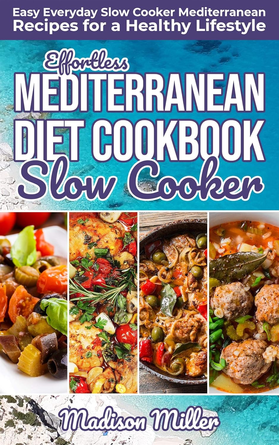 Effortless Mediterranean Diet Slow Cooker Cookbook Easy Everyday Slow