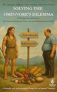 SOLVING THE OMNIVORE'S DILEMMA: A Comparison Between the Hunter–Gatherer Diet and the Mediterranean Diet: A Scientific and...