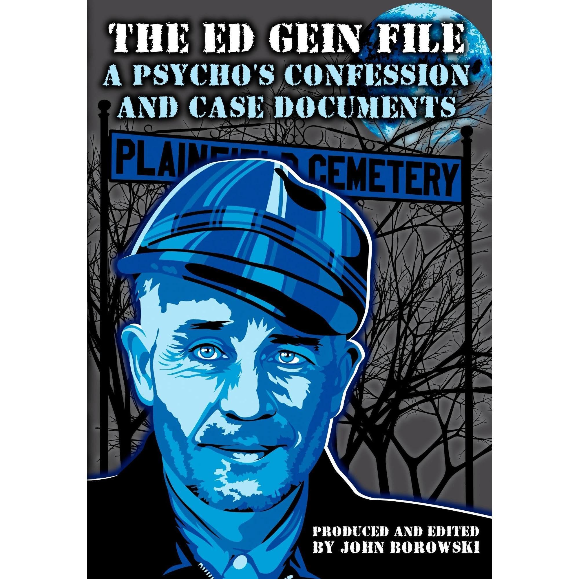 The Ed Gein File: A Psycho's Confession and Case Documents