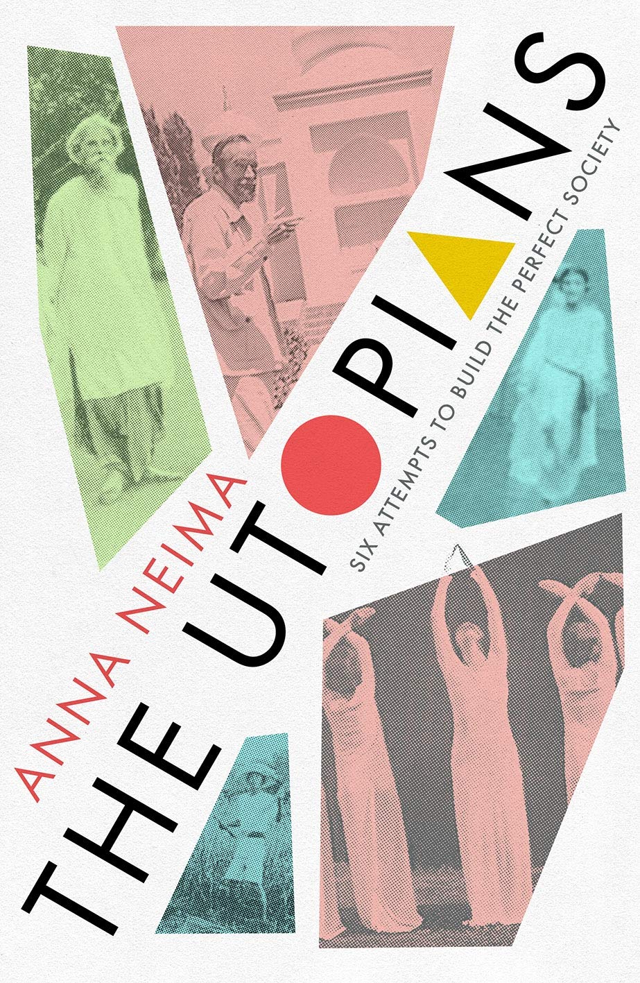 The Utopians: Six Attempts to Build the Perfect Society : Neima, Anna:  Amazon.de: Books