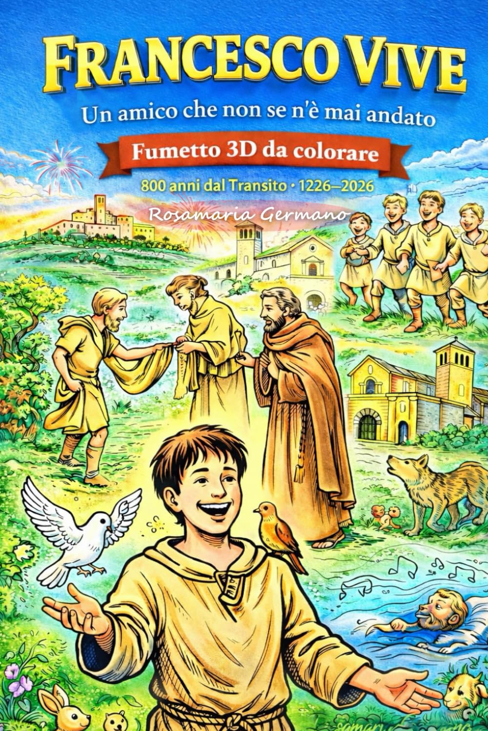 Francesco vive - il fumetto: Fumetto 3D da colorare – Un viaggio illustrato ispirato a Francesco d’Assisi (Collana cristiana cattolica)