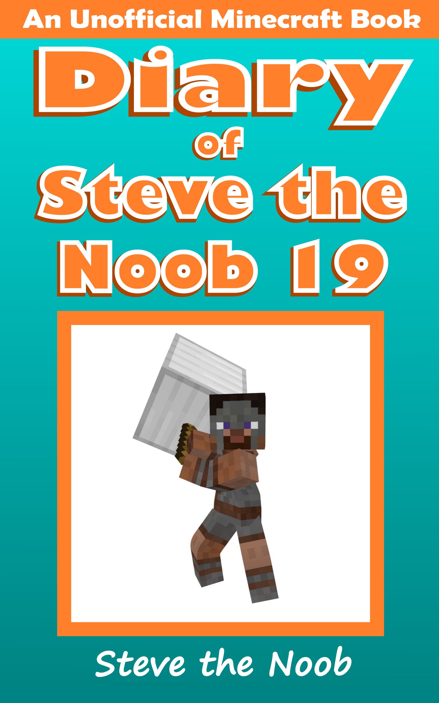Diary of Steve the Noob 19 (An Unofficial Minecraft Book) (Diary of Steve the Noob Collection)