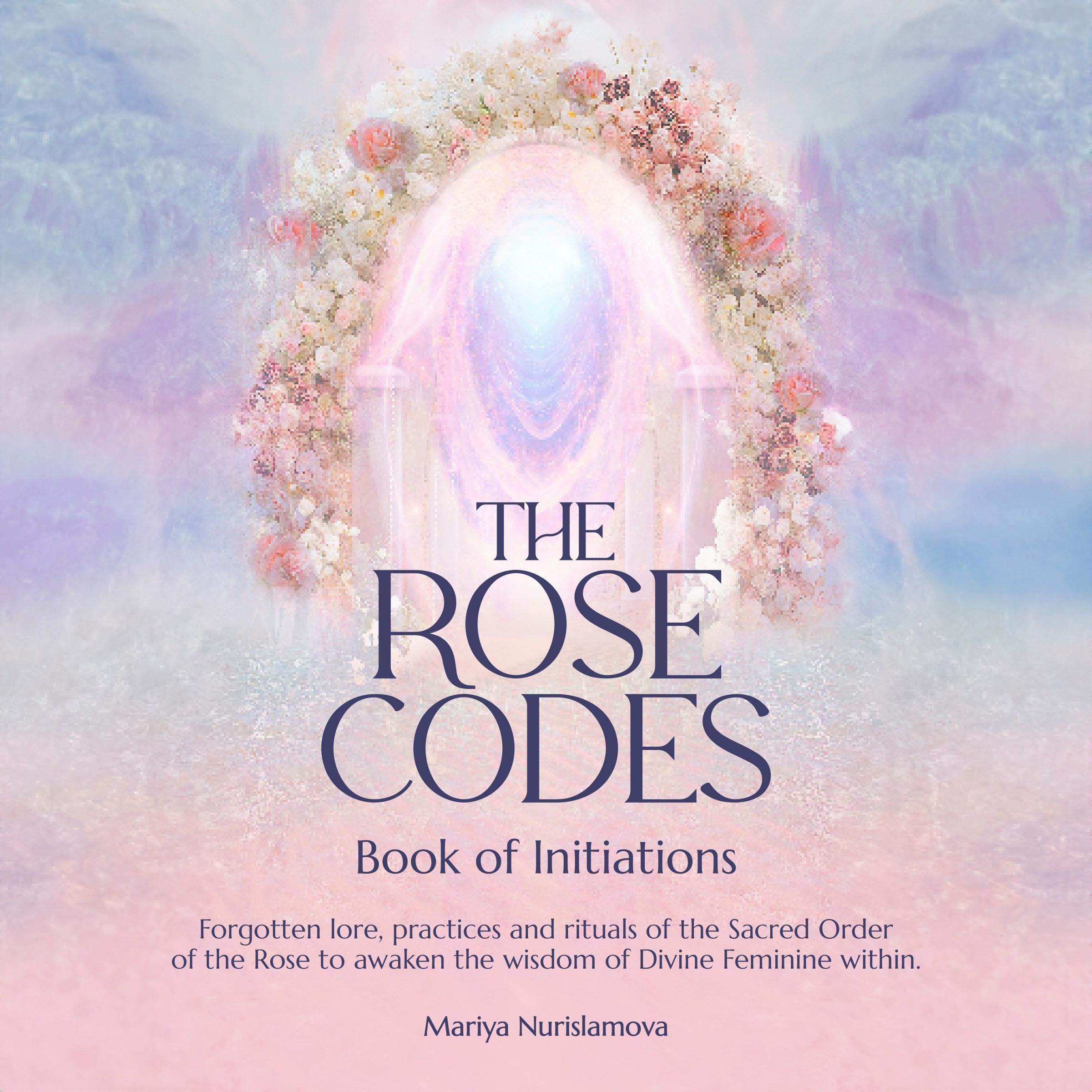 The Rose Codes: Book of Initiations