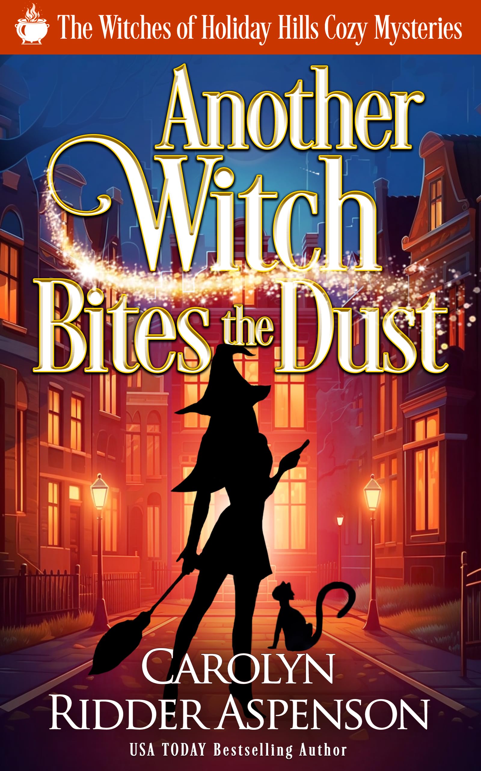 Another Witch Bites the Dust: A Witches of Holiday Hills Cozy Mystery (The Witches of Holiday Hills Cozy Mystery Series Book 4)