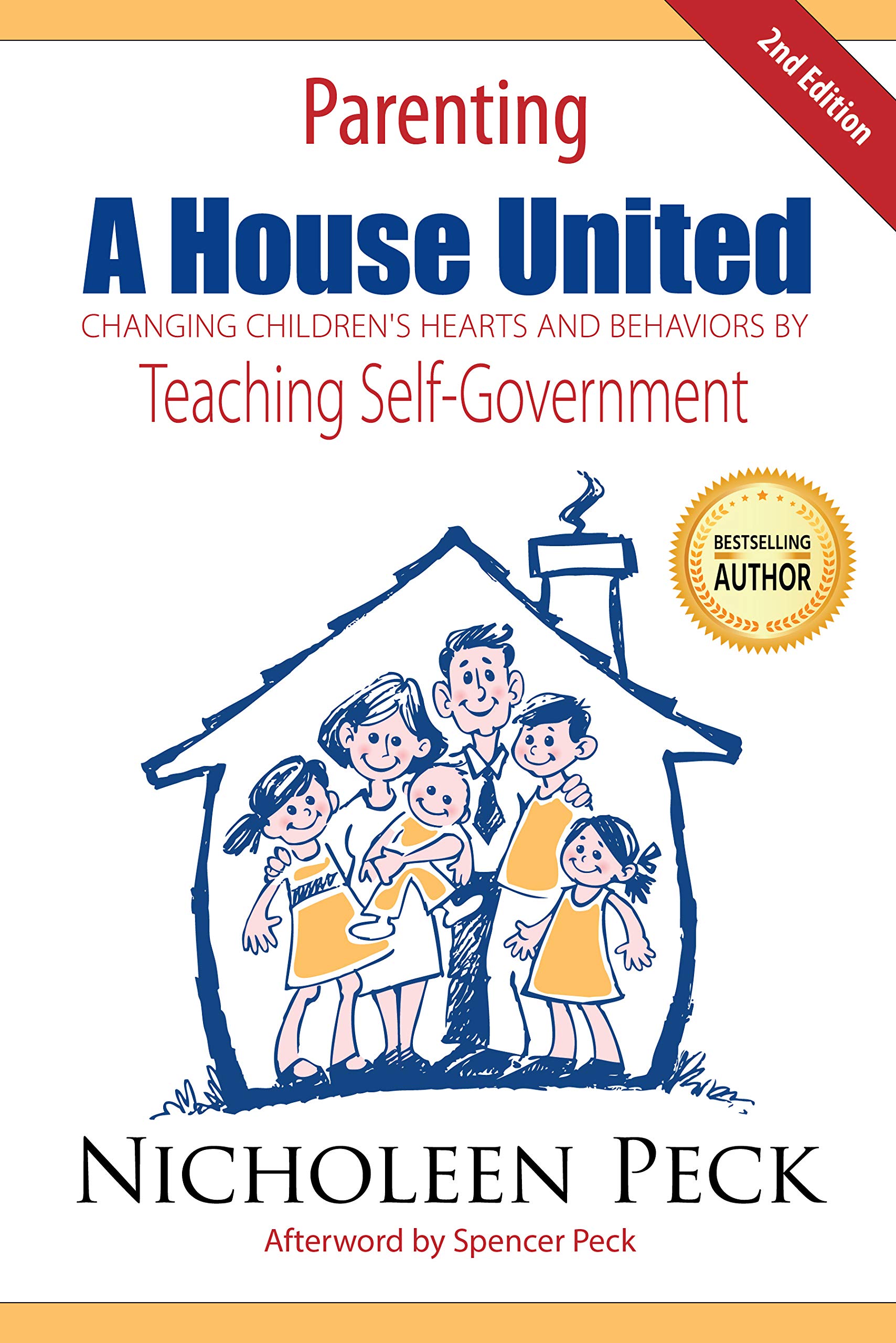 Parenting: A House United: Changing Children's Hearts and Behaviors by Teaching Self-Government