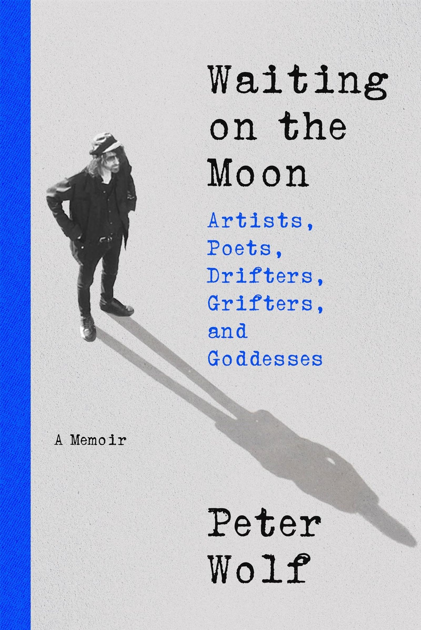 Waiting on the Moon : Artists, Poets, Drifters, Grifters, and Goddesses by Peter