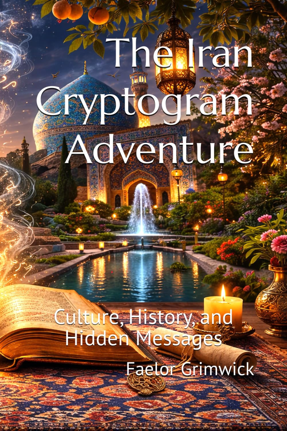 The Iran Cryptogram Adventure: Culture, History, and Hidden Messages