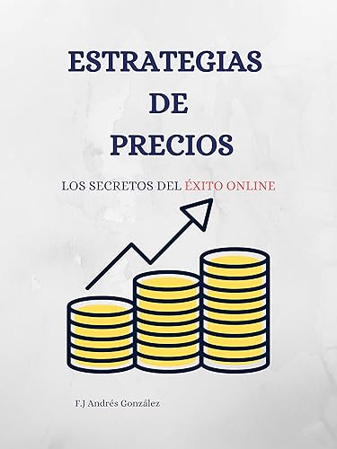 ESTRATEGIAS DE PRECIOS LOS SECRETOS DEL ÉXITO ONLINE (Spanish Edition)