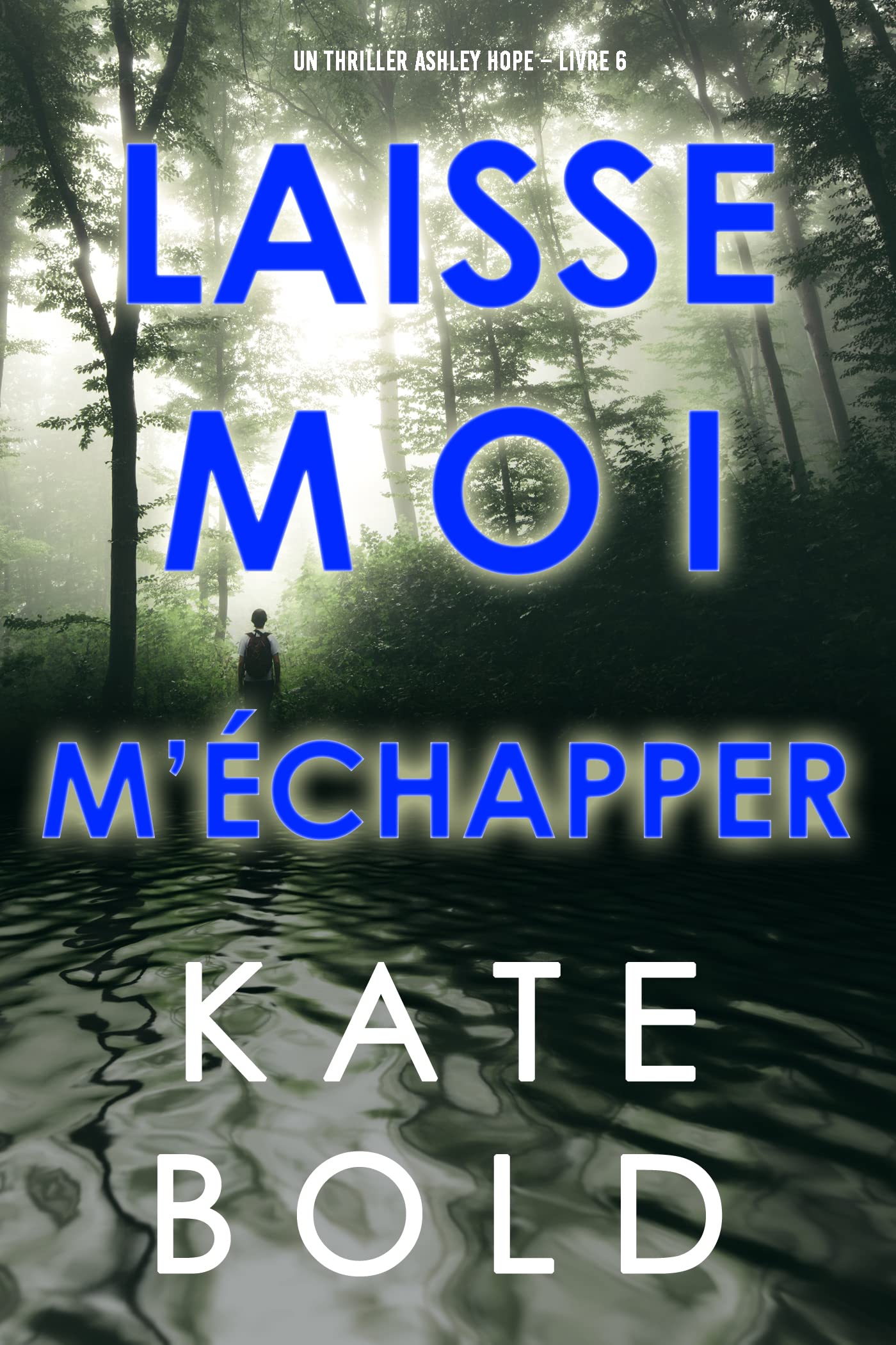 Laisse-moi m’échapper (Un thriller Ashley Hope – Livre 6) (French Edition)
