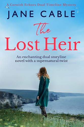 The Lost Heir: An enchanting dual storyline with a supernatural twist (Cornish Echoes Dual Timeline Mysteries)
