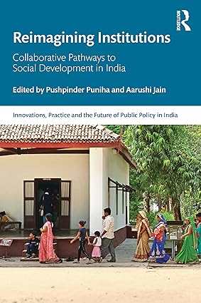 Reimagining Institutions: Collaborative Pathways to Social Development in India (Public Policy in India) book cover