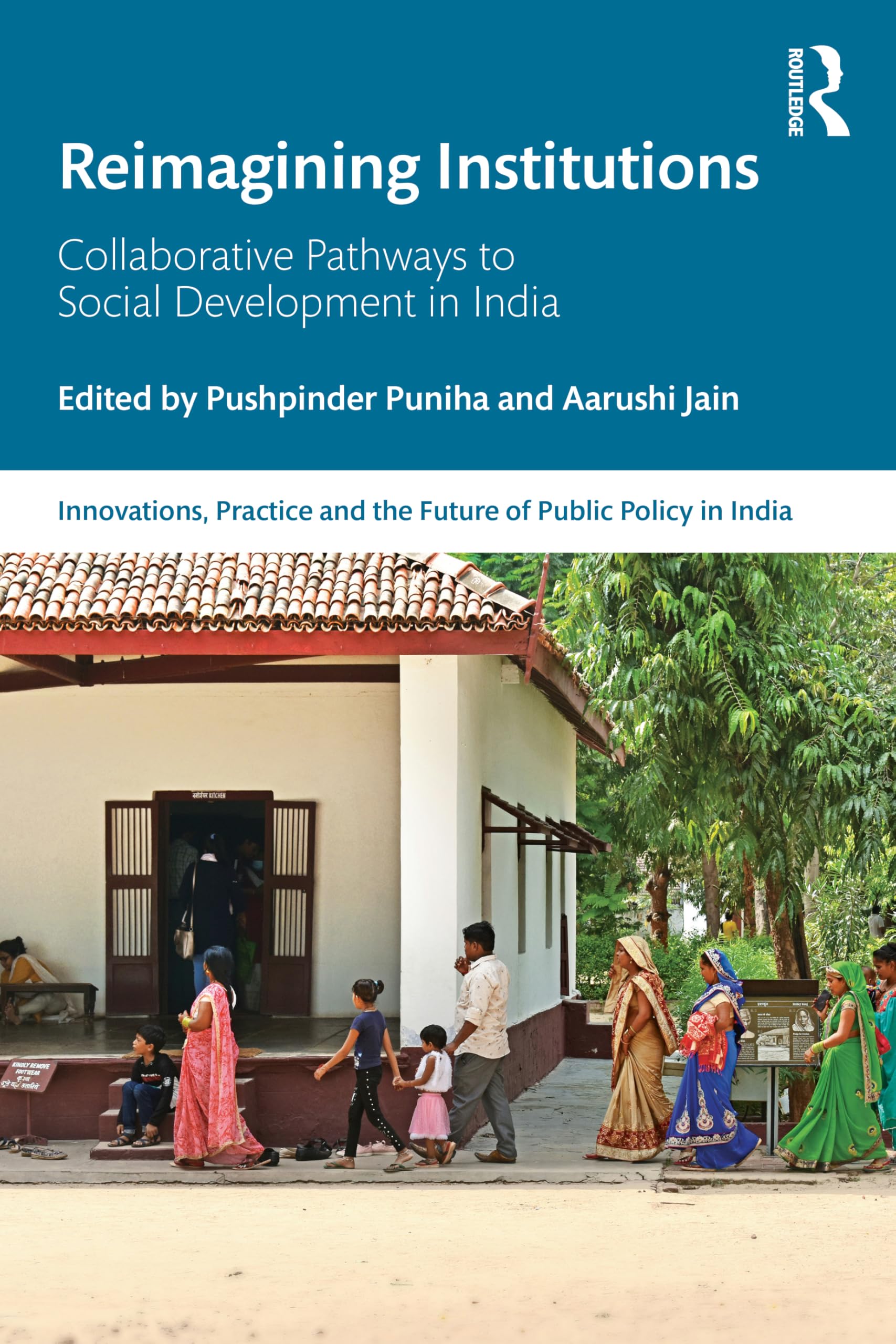 Reimagining Institutions: Collaborative Pathways to Social Development in India (Public Policy in India)