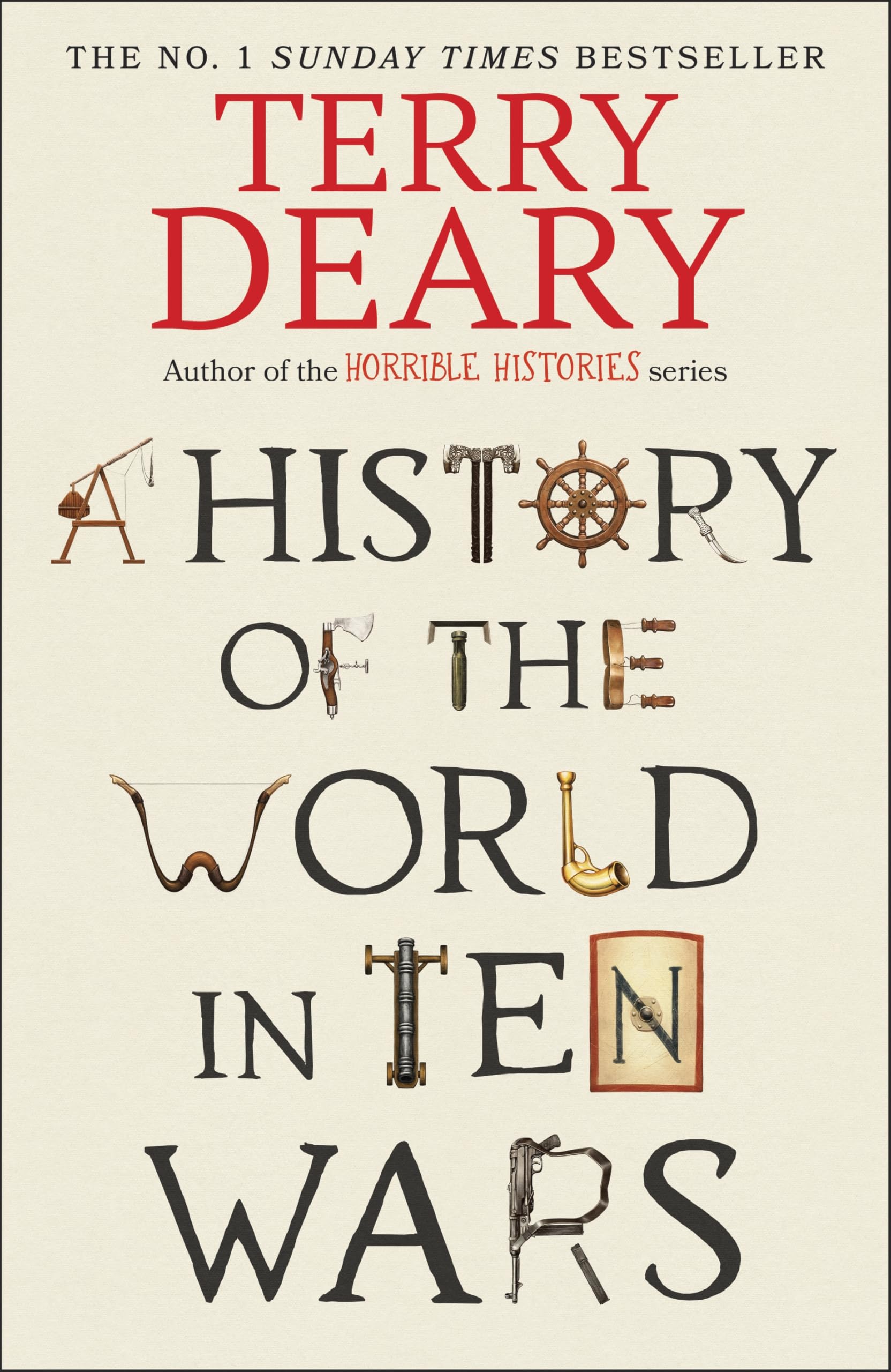 A History of The World in Ten Wars: The funny new global history from the Sunday Times bestseller