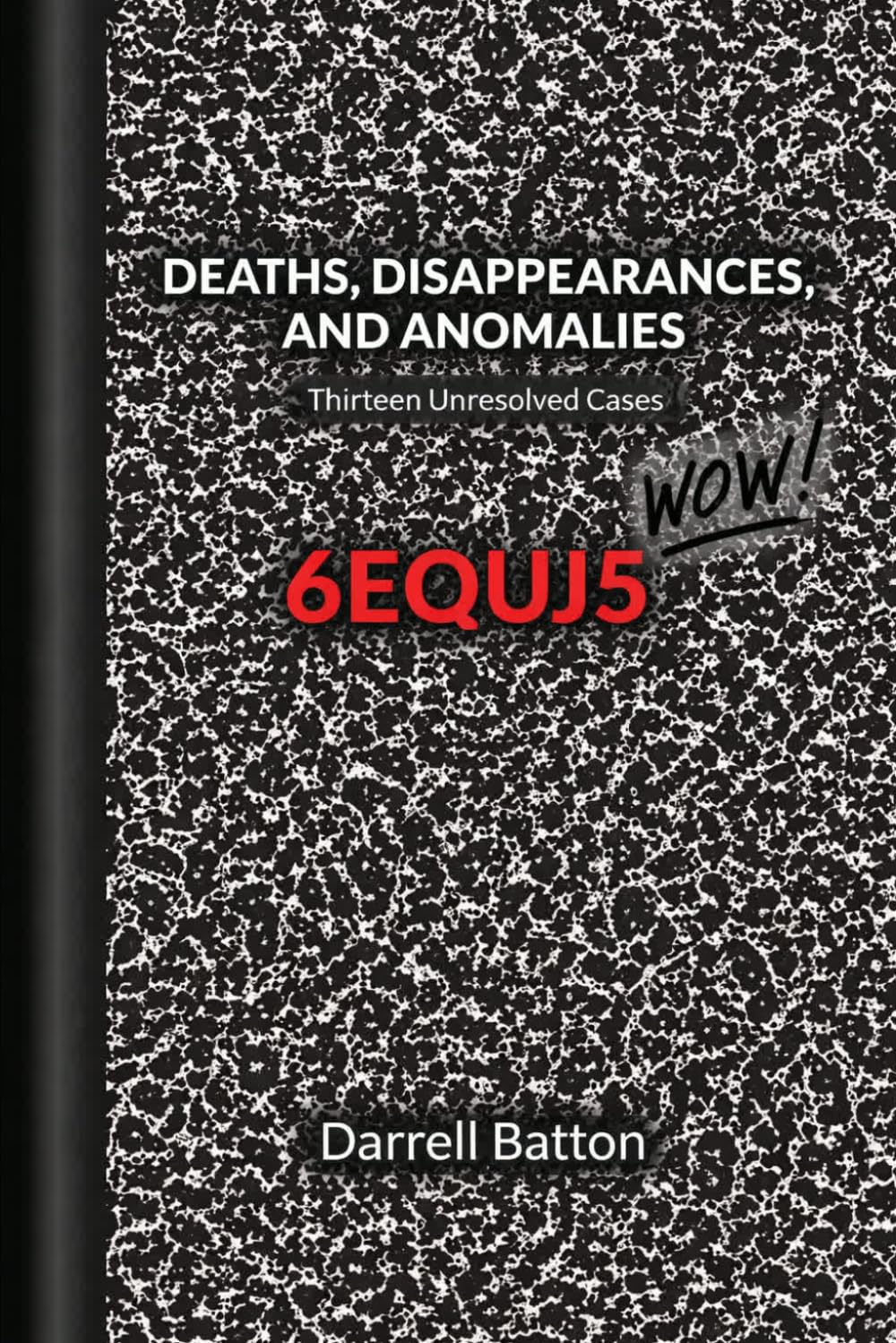 Deaths, Disappearances, & Anomalies: Thirteen Unsolved Cases