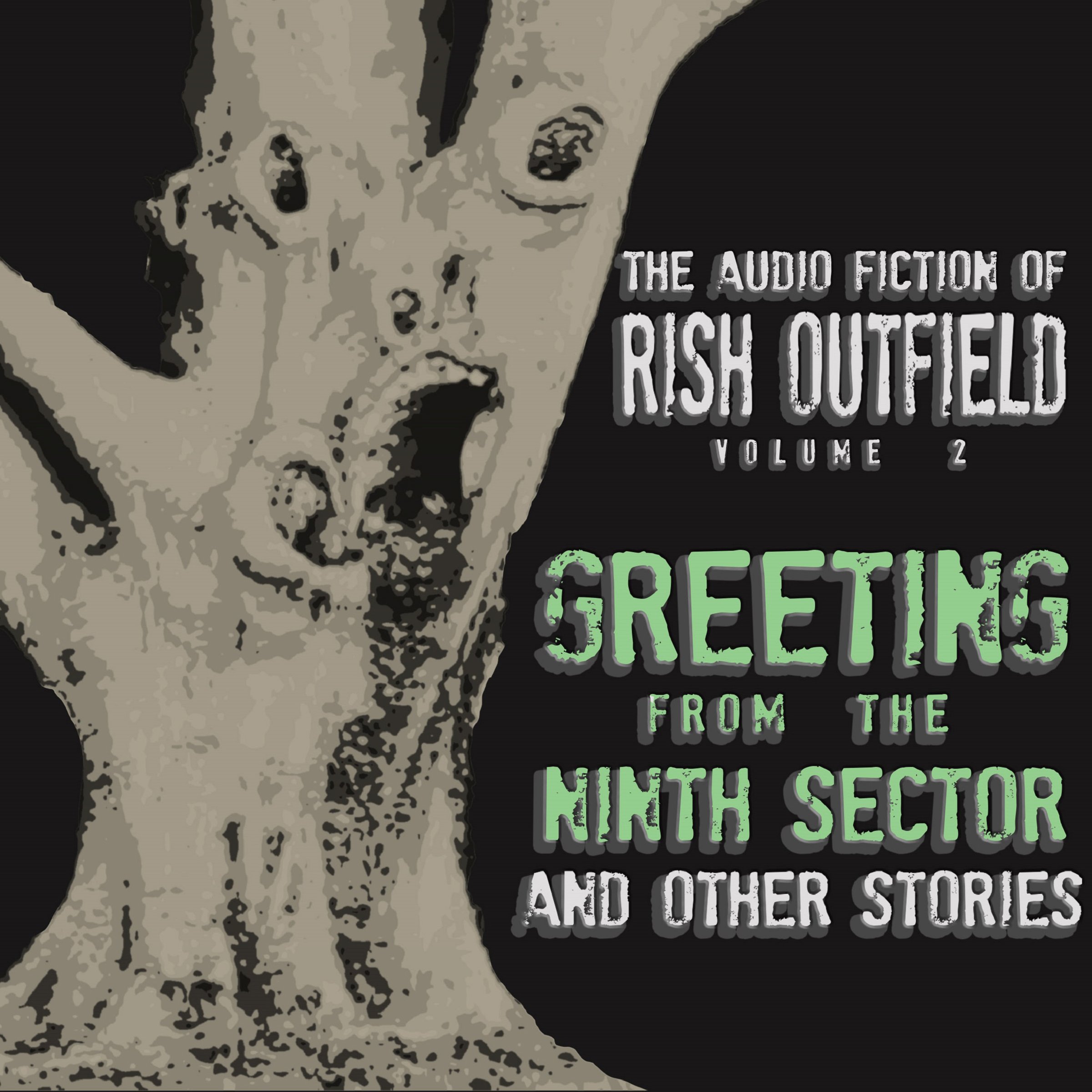 Cover art for Greetings from the Ninth Sector and Other Stories: The Audio Fiction of Rish Outfield, Volume II