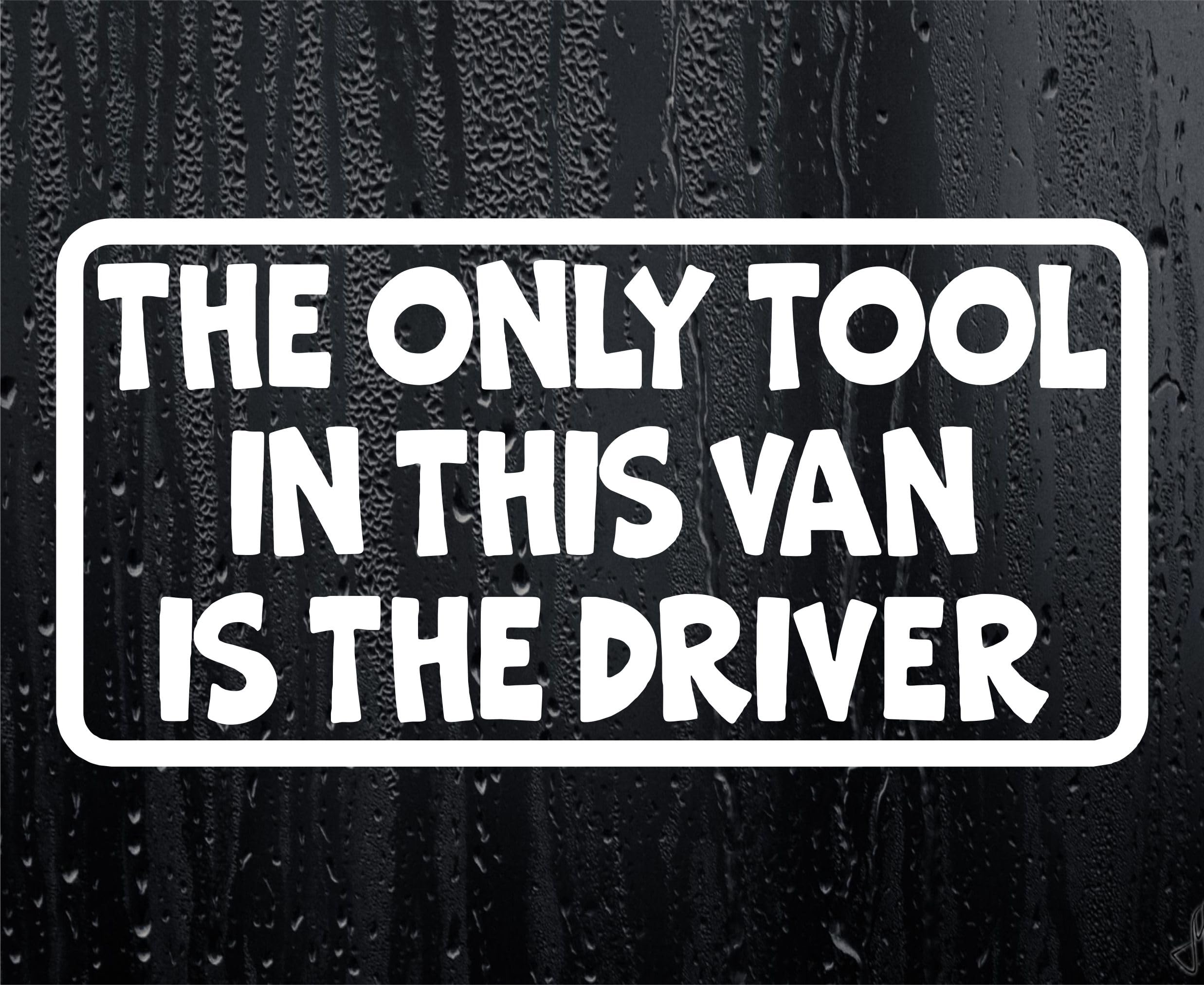 Decalarama White Only Tool In Van Is The Driver Funny Work Van Sticker Window Boot Bumper Door Decal