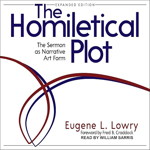 The Homiletical Plot, Expanded Edition: The Sermon as Narrative Art Form