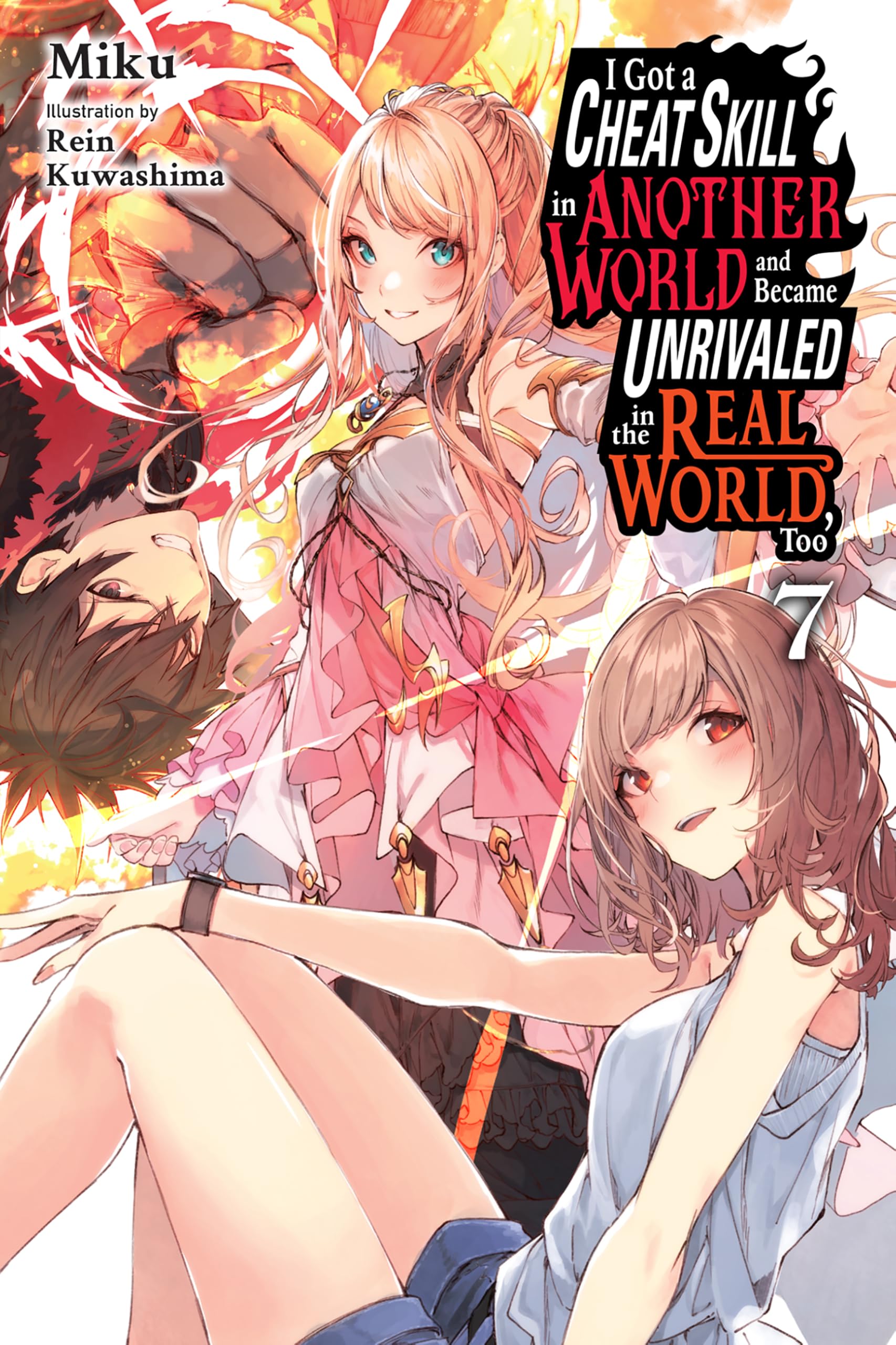 I Got a Cheat Skill in Another World and Became Unrivaled in the Real World, Too, Vol. 7 (light novel) (I Got a Cheat Skill in Another World and Became Unrivaled in The Real World, Too (light novel))