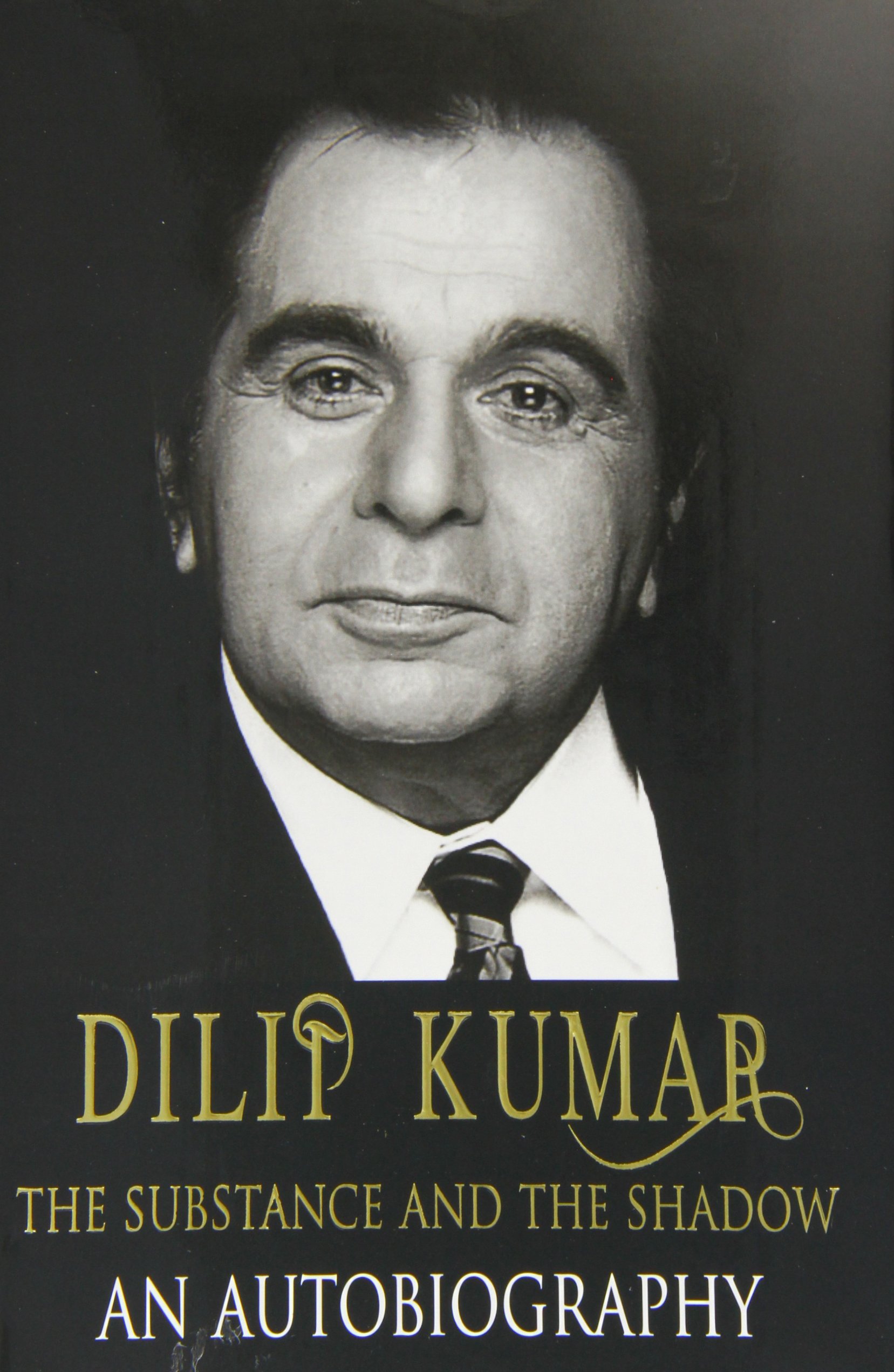Dilip Kumar - The Substance and the Shadow : An Autobiography Hardcover – June 20, 2014