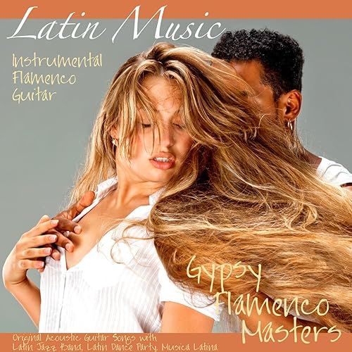 Latin Music Instrumental Flamenco Guitar Original Acoustic Guitar Songs With Latin Jazz Band Latin Dance Party Musica Latina Von Gypsy Flamenco Masters Bei Amazon Music Amazon De